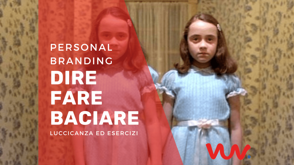 Dire, fare, baciare… personal&nbsp;branding